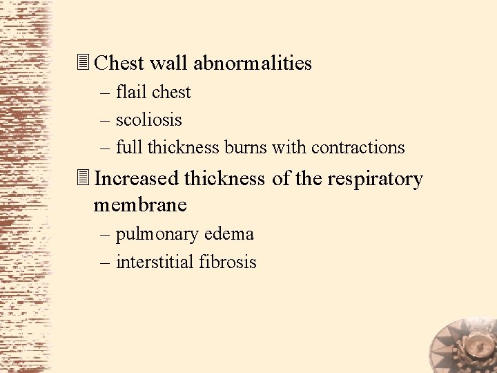 3 Chest wall abnormalities – flail chest – scoliosis – full thickness burns with