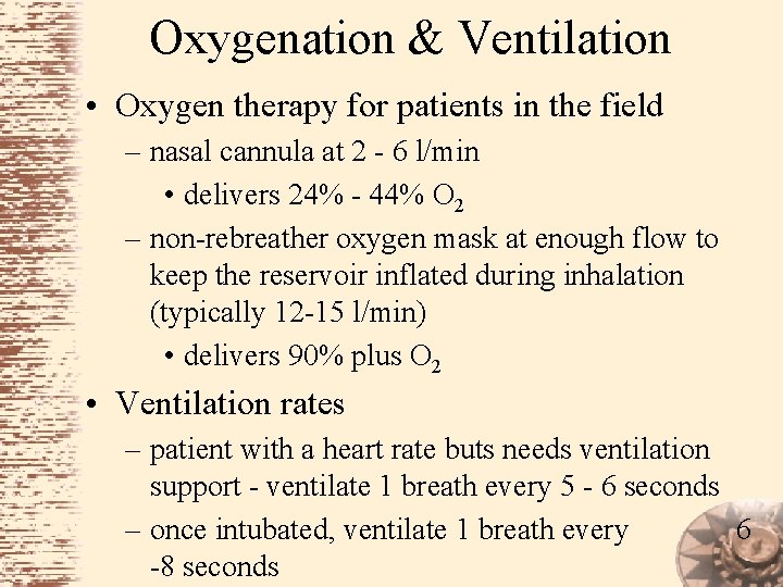 Oxygenation & Ventilation • Oxygen therapy for patients in the field – nasal cannula