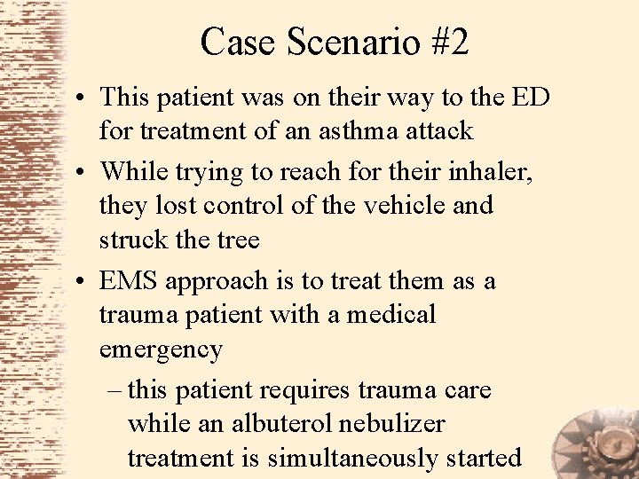 Case Scenario #2 • This patient was on their way to the ED for