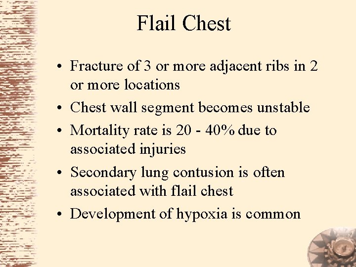 Flail Chest • Fracture of 3 or more adjacent ribs in 2 or more