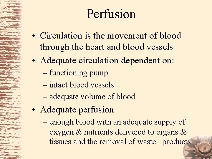 Perfusion • Circulation is the movement of blood through the heart and blood vessels