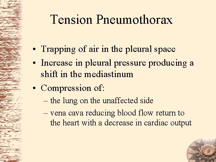 Tension Pneumothorax • Trapping of air in the pleural space • Increase in pleural