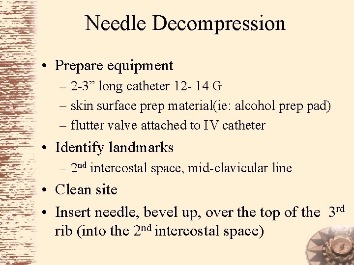 Needle Decompression • Prepare equipment – 2 -3” long catheter 12 - 14 G