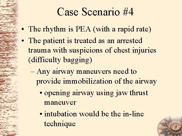 Case Scenario #4 • The rhythm is PEA (with a rapid rate) • The