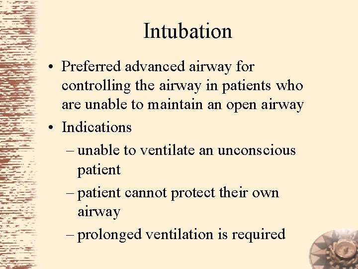 Intubation • Preferred advanced airway for controlling the airway in patients who are unable