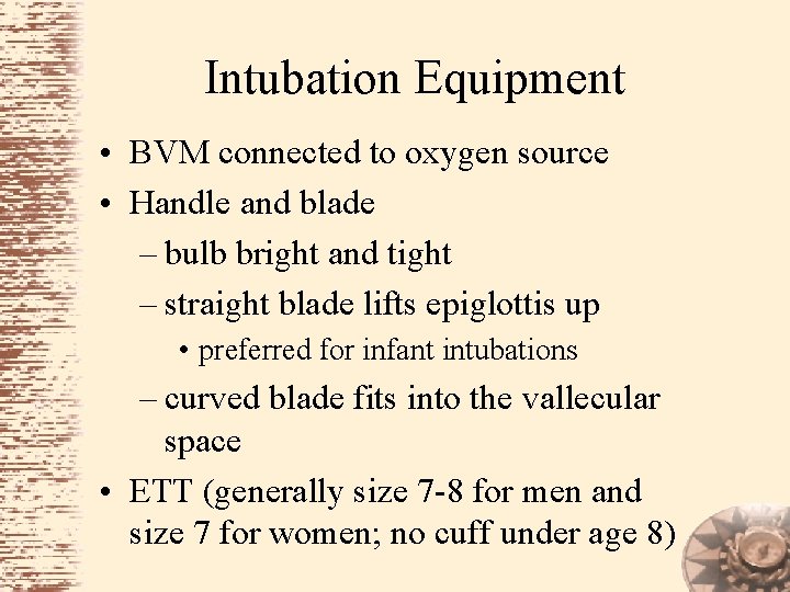 Intubation Equipment • BVM connected to oxygen source • Handle and blade – bulb