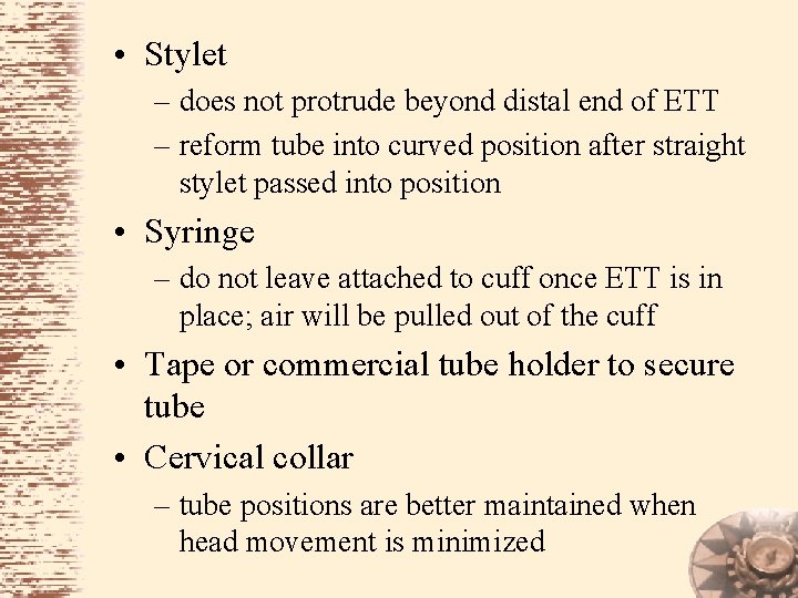 • Stylet – does not protrude beyond distal end of ETT – reform