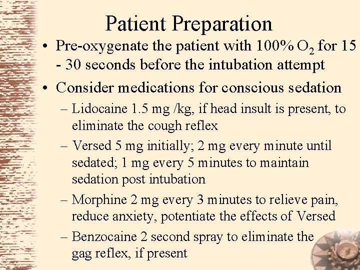 Patient Preparation • Pre-oxygenate the patient with 100% O 2 for 15 - 30
