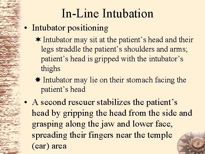 In-Line Intubation • Intubator positioning ¬ Intubator may sit at the patient’s head and