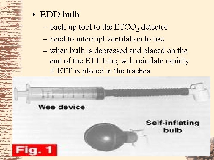  • EDD bulb – back-up tool to the ETCO 2 detector – need