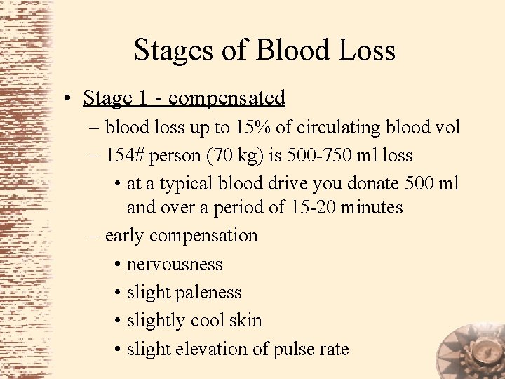 Stages of Blood Loss • Stage 1 - compensated – blood loss up to