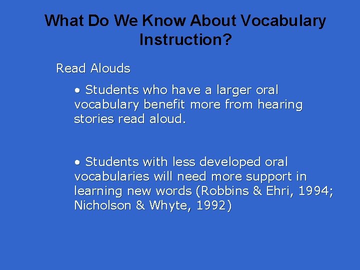 What Do We Know About Vocabulary Instruction? Read Alouds • Students who have a