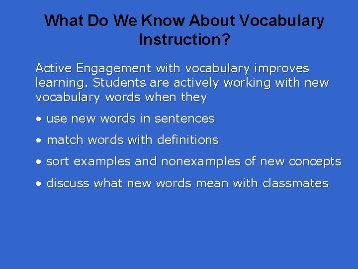 What Do We Know About Vocabulary Instruction? Active Engagement with vocabulary improves learning. Students