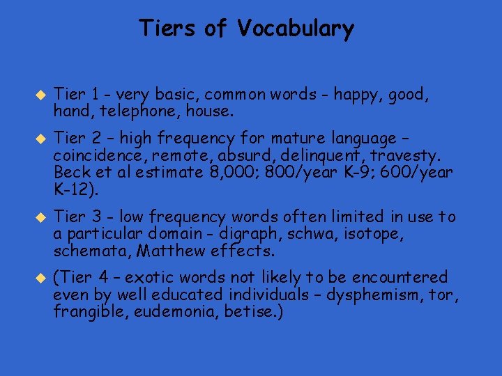 Tiers of Vocabulary u u Tier 1 - very basic, common words - happy,