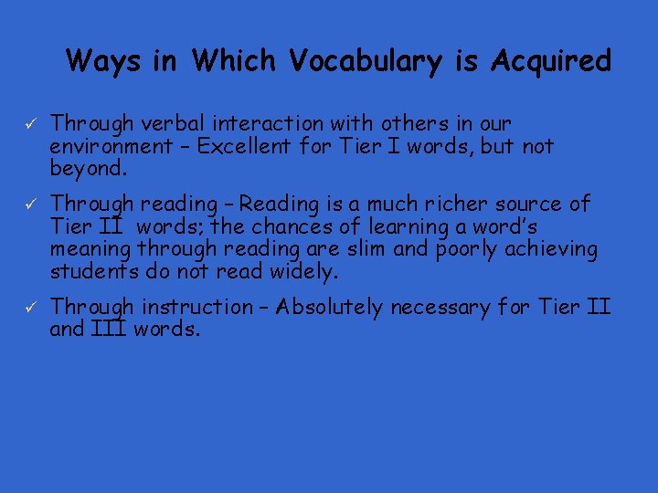 Ways in Which Vocabulary is Acquired ü ü ü Through verbal interaction with others