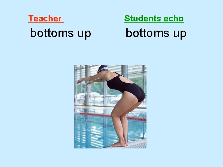 Teacher Students echo bottoms up 