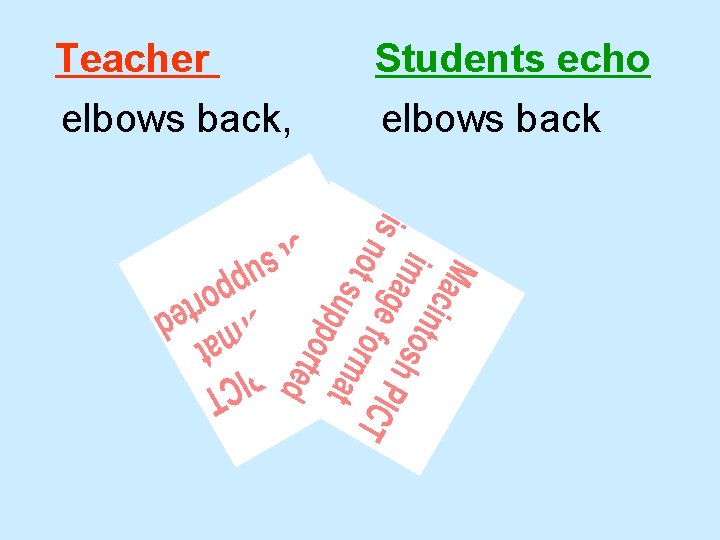 Teacher elbows back, Students echo elbows back 
