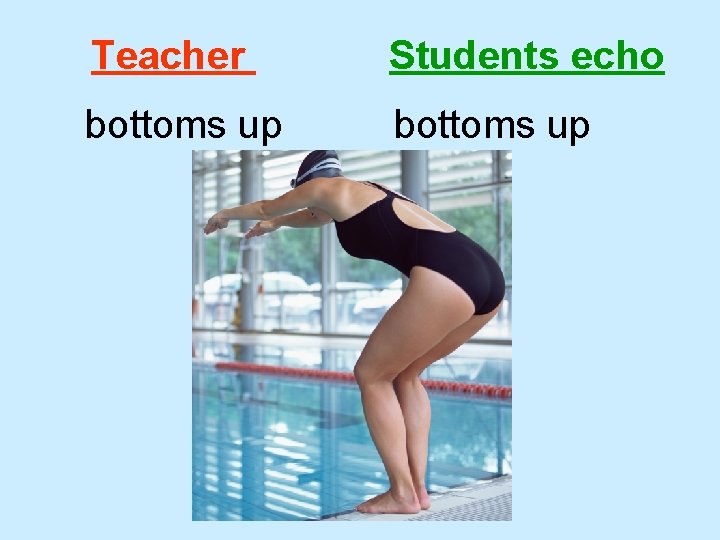 Teacher Students echo bottoms up 