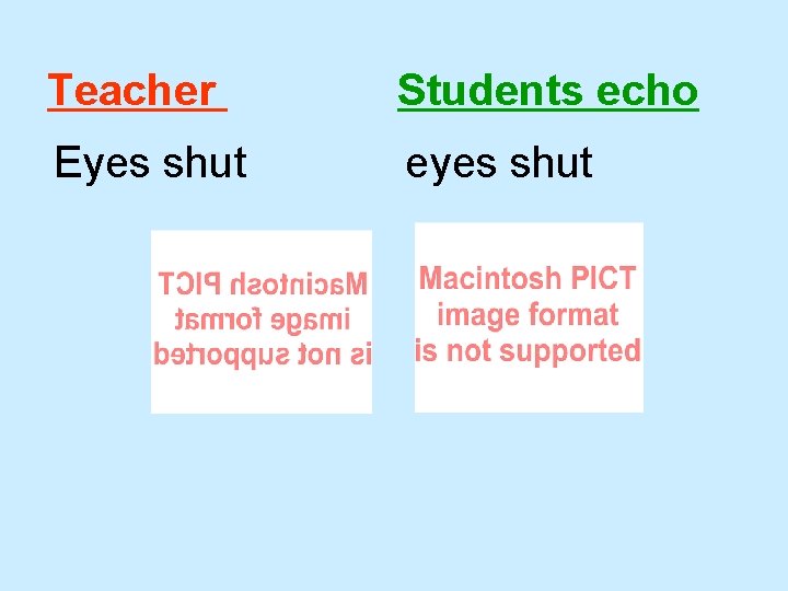 Teacher Students echo Eyes shut eyes shut 