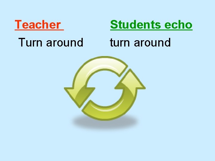 Teacher Turn around Students echo turn around 