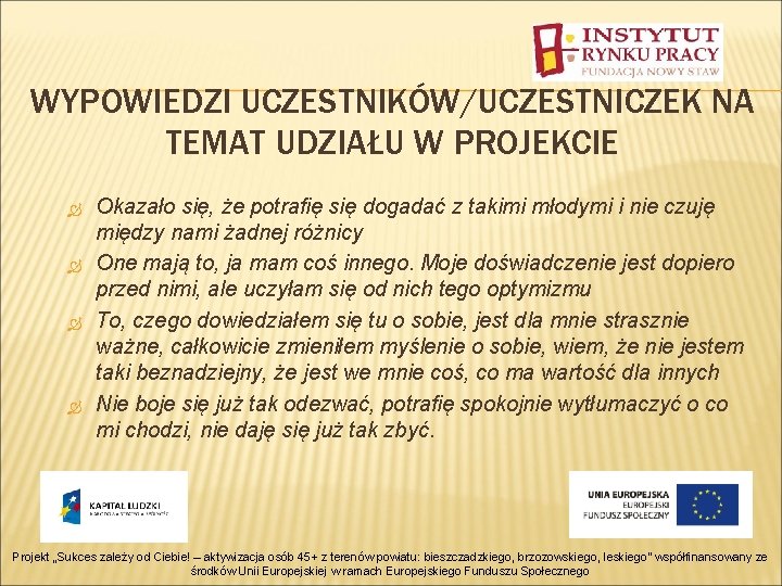 WYPOWIEDZI UCZESTNIKÓW/UCZESTNICZEK NA TEMAT UDZIAŁU W PROJEKCIE Okazało się, że potrafię się dogadać z