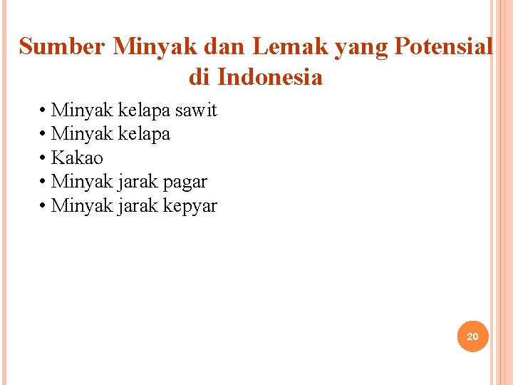 Sumber Minyak dan Lemak yang Potensial di Indonesia • Minyak kelapa sawit • Minyak