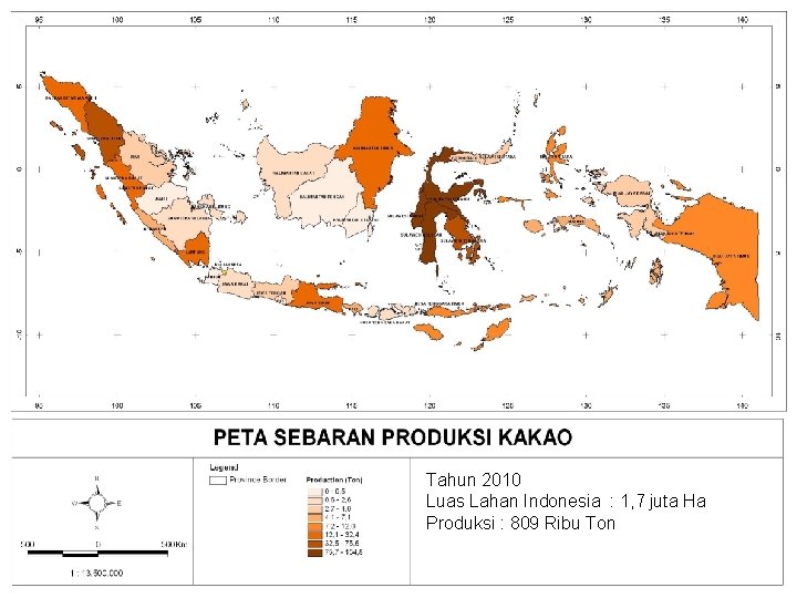 PETA PRODUKSI KAKAO Tahun 2010 Luas Lahan Indonesia : 1, 7 juta Ha 69
