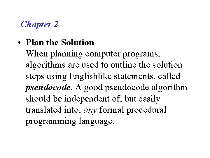 Chapter 2 • Plan the Solution When planning computer programs, algorithms are used to