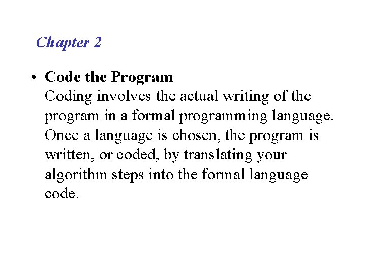 Chapter 2 • Code the Program Coding involves the actual writing of the program