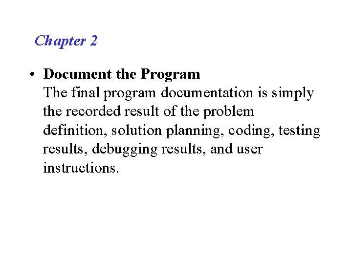 Chapter 2 • Document the Program The final program documentation is simply the recorded