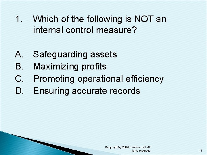 1. Which of the following is NOT an internal control measure? A. B. C.