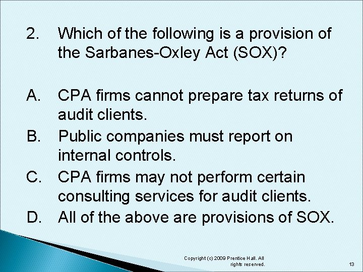 2. Which of the following is a provision of the Sarbanes-Oxley Act (SOX)? A.