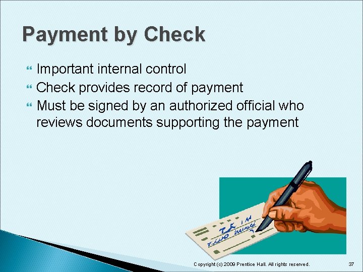 Payment by Check Important internal control Check provides record of payment Must be signed