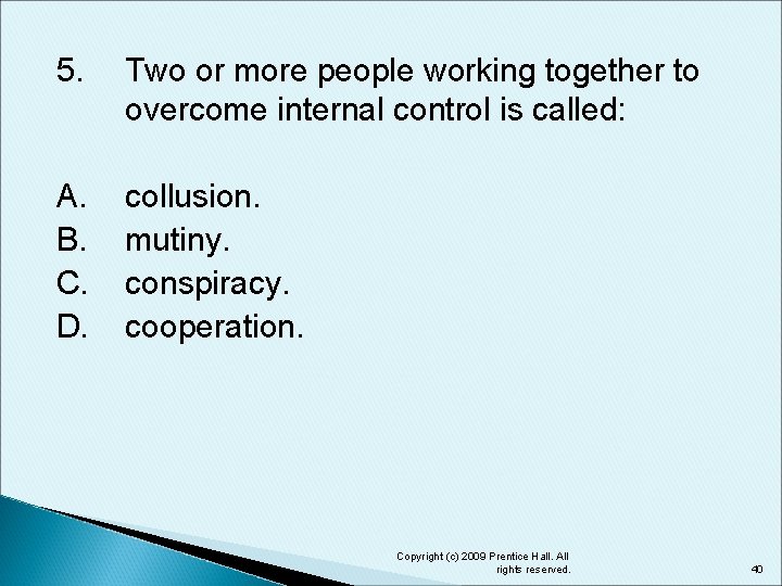 5. Two or more people working together to overcome internal control is called: A.