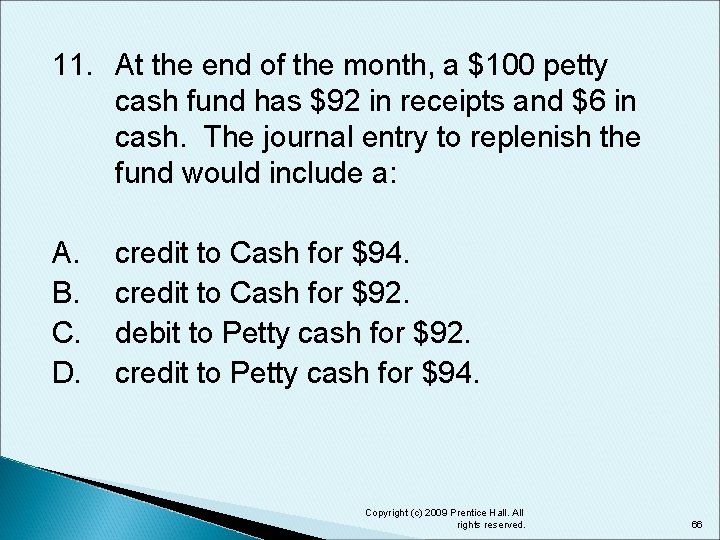 11. At the end of the month, a $100 petty cash fund has $92