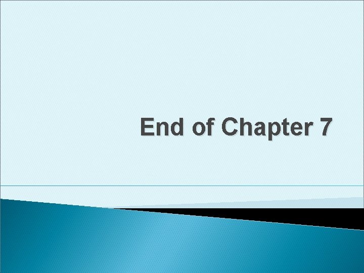 End of Chapter 7 