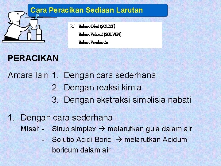 Cara Peracikan Sediaan Larutan R/ Bahan Obat (SOLUT) Bahan Pelarut (SOLVEN) Bahan Pembantu PERACIKAN