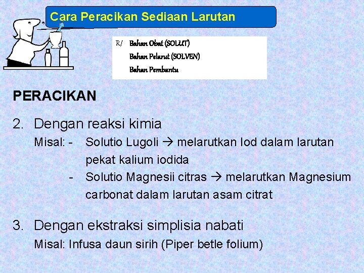 Cara Peracikan Sediaan Larutan R/ Bahan Obat (SOLUT) Bahan Pelarut (SOLVEN) Bahan Pembantu PERACIKAN