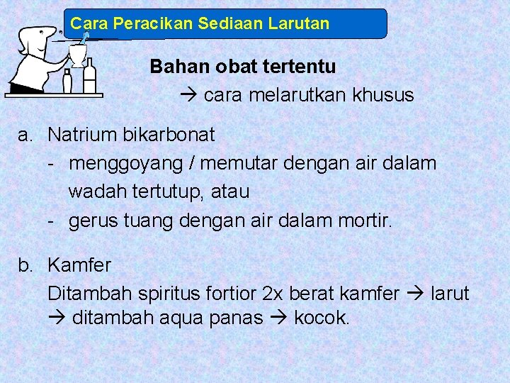 Cara Peracikan Sediaan Larutan Bahan obat tertentu cara melarutkan khusus a. Natrium bikarbonat -