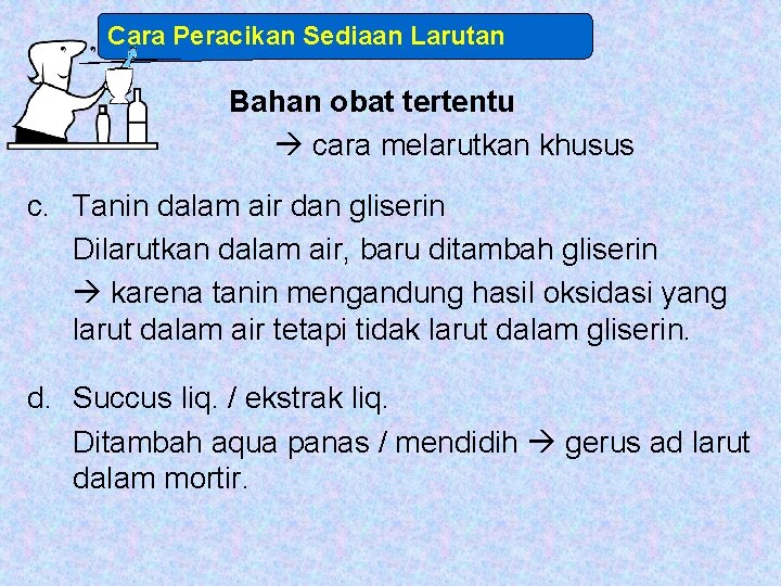 Cara Peracikan Sediaan Larutan Bahan obat tertentu cara melarutkan khusus c. Tanin dalam air