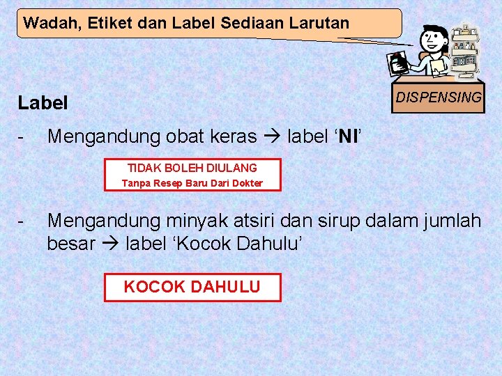 Wadah, Etiket dan Label Sediaan Larutan DISPENSING Label - Mengandung obat keras label ‘NI’