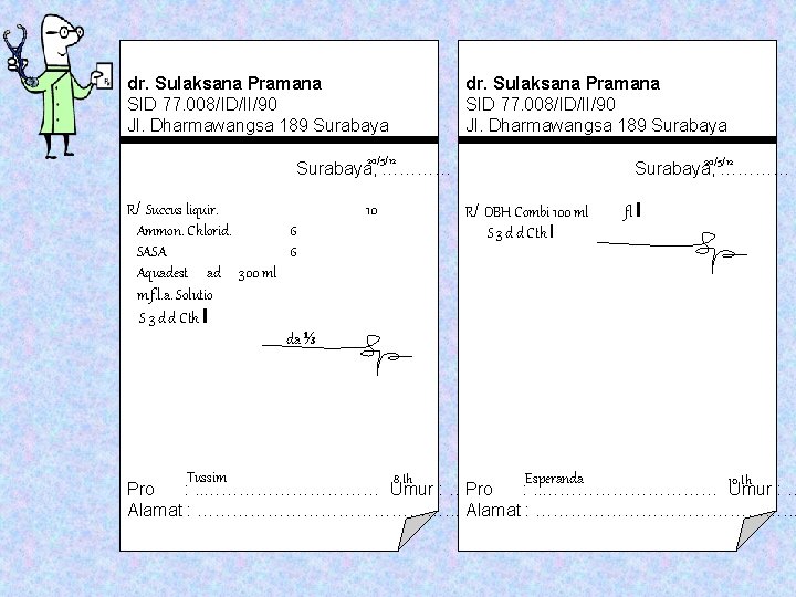 dr. Sulaksana Pramana SID 77. 008/ID/II/90 Jl. Dharmawangsa 189 Surabaya 20/5/12 Surabaya, ………… R/