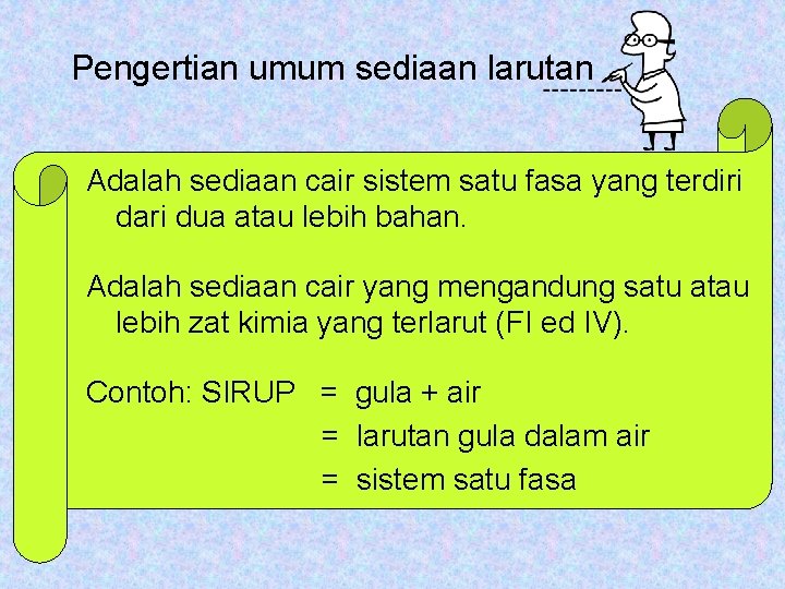 Pengertian umum sediaan larutan Adalah sediaan cair sistem satu fasa yang terdiri dari dua