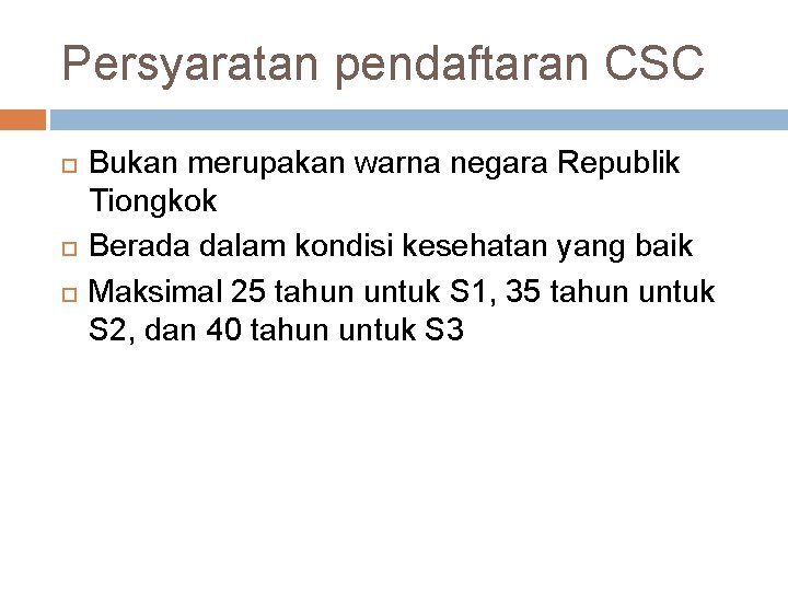 Persyaratan pendaftaran CSC Bukan merupakan warna negara Republik Tiongkok Berada dalam kondisi kesehatan yang