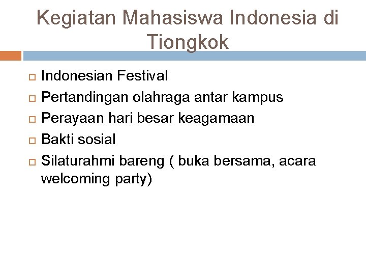 Kegiatan Mahasiswa Indonesia di Tiongkok Indonesian Festival Pertandingan olahraga antar kampus Perayaan hari besar