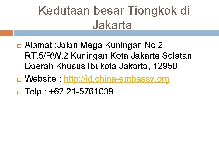 Kedutaan besar Tiongkok di Jakarta Alamat : Jalan Mega Kuningan No 2 RT. 5/RW.