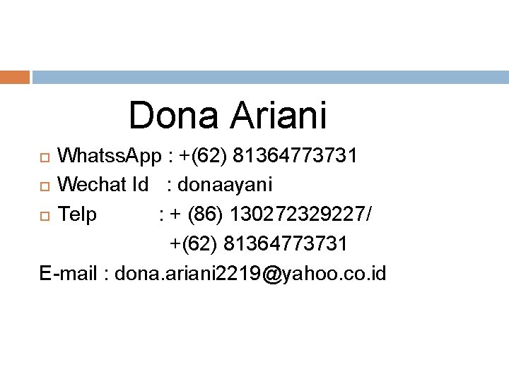 Dona Ariani Whatss. App : +(62) 81364773731 Wechat Id : donaayani Telp : +