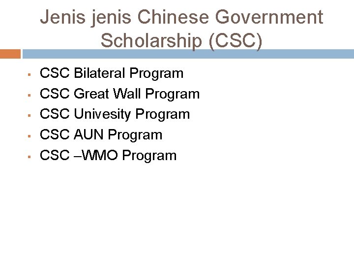 Jenis jenis Chinese Government Scholarship (CSC) § § § CSC Bilateral Program CSC Great