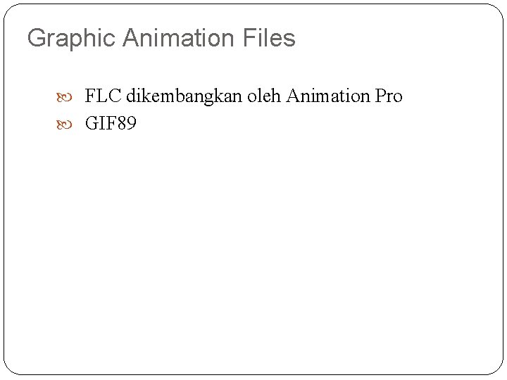 Graphic Animation Files FLC dikembangkan oleh Animation Pro GIF 89 