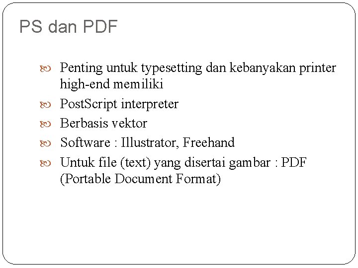 PS dan PDF Penting untuk typesetting dan kebanyakan printer high-end memiliki Post. Script interpreter